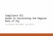 Compliance 911 Guide to Calculating the Regular Rate of Pay CALIFORNIA EMPLOYMENT LAW SERIES
