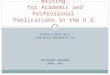 VESSELA ILIEVA, PH.D. UTAH VALLEY UNIVERSITY, USA HSE-NIZHNY NOVGOROD JUNE4, 2013 Writing for Academic and Professional Publications in the U.S