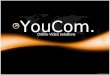 YouCom. Online Video Solutions. Presentation Outline Executive Summary Company Summary Products and Services Market Analysis Summary Web Plan Summary