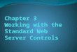Overview This presentation covers the initial overview of the different server controls. 2