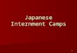 Japanese Internment Camps 1. The Bombing of Pearl Harbor Dec. 7, 1941 Pearl Harbor was bombed by the Japanese. Dec. 7, 1941 Pearl Harbor was bombed by