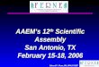 Edward P. Sloan, MD, MPH, FACEP AAEM’s 12 th Scientific Assembly San Antonio, TX February 15-18, 2006