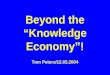 Beyond the “Knowledge Economy”! Tom Peters/12.03.2004