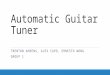 Automatic Guitar Tuner TRENTON AHRENS, ALEX CAPO, ERNESTO WONG GROUP 1