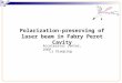 Polarization-preserving of laser beam in Fabry Perot Cavity Accelerator center, IHEP Li Xiaoping