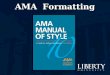 AMA Formatting. Style manuals are written either for editors or for authors, rarely for both. The AMA manual is a text only editors could love, it serves