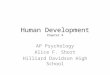 Human Development Chapter 9 AP Psychology Alice F. Short Hilliard Davidson High School