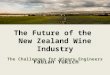 Fabian Yukich The Future of the New Zealand Wine Industry The Challenges for Winery Engineers