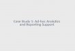 Case Study 1: Ad-hoc Analytics and Reporting Support