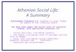 Athenian Social Life: A Summary Achievement Standard 2.3: Examine in essay format an aspect of the classical world You must know about the social life