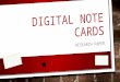 DIGITAL NOTE CARDS RESEARCH PAPER. DIGITAL NOTE CARDS The purpose of note cards in research writing is to help organize your evidence as you find it