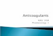 NURS 1950 Pharmacology I 1.  Objective 1: identify general reasons anticoagulants are given 2