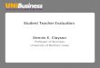 Student Teacher Evaluation Dennis E. Clayson Professor of Business University of Northern Iowa