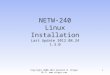 NETW-240 Linux Installation Last Update 2012.08.24 1.3.0 Copyright 2000-2012 Kenneth M. Chipps Ph.D.  1