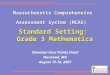 Standard Setting: Grade 3 Mathematics Sheraton Four Points Hotel Norwood, MA August 15-16, 2007 Massachusetts Comprehensive Assessment System (MCAS)