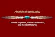 Aboriginal Spirituality Danielle Lapointe, Elena Klivanovski, and Kendal Midanik