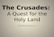 The Crusades: The Crusades: A Quest for the Holy Land World History I