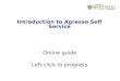 Introduction to Agresso Self Service Online guide Left click to progress