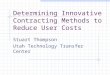 Determining Innovative Contracting Methods to Reduce User Costs Stuart Thompson Utah Technology Transfer Center