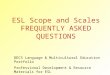ESL Scope and Scales FREQUENTLY ASKED QUESTIONS DECS Language & Multicultural Education Portfolio Professional Development & Resource Materials for ESL