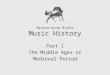 Markham Woods Middle Music History Part 1 The Middle Ages or Medieval Period