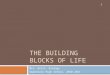 THE BUILDING BLOCKS OF LIFE Mrs. Geist, Biology Swansboro High School, 2010-2011 1