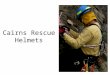 Cairns Rescue Helmets. Ideal for EMS and Rescue Helmets NFPA Certified No brim design gives users easier access to confined spaces Minimal parts for lower