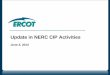 Update in NERC CIP Activities June 5, 2014. 2 Update on CIP-014-1 Update on Revisions to CIP Version 5 –BES Cyber Asset Survey –Implementation Plan Questions