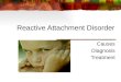 Reactive Attachment Disorder Causes Diagnosis Treatment
