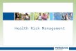 Health Risk Management. Today’s Presentation Define Health Risk Management (HRM) Our vision The bottom line impact of poor Health Risk Management The