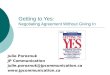 Getting to Yes: Negotiating Agreement Without Giving In Julie Poroznuk JP Communication julie.poroznuk@jpcommunication.ca 