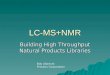 LC-MS+NMR Building High Throughput Natural Products Libraries Bob Albrecht Protasis Corporation