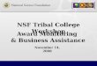 NSF Tribal College Workshop Award Monitoring & Business Assistance November 14, 2008