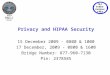 Health Budgets & Financial Policy Privacy and HIPAA Security 15 December 2009 - 0800 & 1000 17 December, 2009 - 0800 & 1600 Bridge Number: 877-960-7130