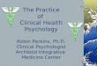 The Practice of Clinical Health Psychology Robin Perkins, Ph.D. Clinical Psychologist Archbold Integrative Medicine Center