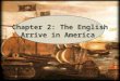 Chapter 2: The English Arrive in America. Are there any core values that most Americans share? Do you think that the colonists helped shape these values?