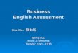 Business English Assessment Elsa Chen 陳士瑤 Spring 2011 Hours: 3 (weekend) Tuesday: 9:50 – 12:15