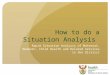 How to do a Situation Analysis Rapid Situation Analysis of Maternal, Newborn, Child Health and Related Services in the District