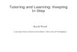 Tutoring and Learning: Keeping in Step David Wood Learning Sciences Research Institute: University of Nottingham