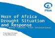 Horn of Africa Drought Situation and Response Marko Lesukat, Plan International