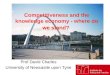 Competitiveness and the knowledge economy - where do we stand? Prof David Charles University of Newcastle upon Tyne