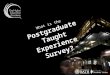 What is the Postgraduate Taught Experience Survey?