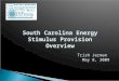 Trish Jerman May 8, 2009 South Carolina Energy Stimulus Provision Overview