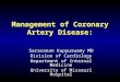 Management of Coronary Artery Disease: Saravanan Kuppuswamy MD Division of Cardiology Department of Internal Medicine University of Missouri Hospital