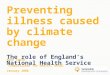 Preventing illness caused by climate change The role of England’s National Health Service Anna Coote Commissioner for Health, UKSDC January 2008