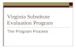 Virginia Substitute Evaluation Program The Program Process