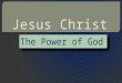 The Power of God “Powerful in… Word” “Powerful in… Work” Unselfish, Responsible and considerate Use of Power “Powerful in… Word” “Powerful in… Work”