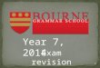 1 Year 7, 2014 Exam revision ANSWERS. 2 Number : 3.3 Rounding Numbers3.3 Rounding Numbers  1.3 Arithmetic1.3 Arithmetic  1.2 Averages and Range1.2 Averages