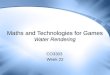 Maths and Technologies for Games Water Rendering CO3303 Week 22
