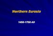 Northern Eurasia 1450-1750 AD. Northern Eurasia Japan:  Political unification took 4 centuries due to Japan’s traditional feudal system.  Political